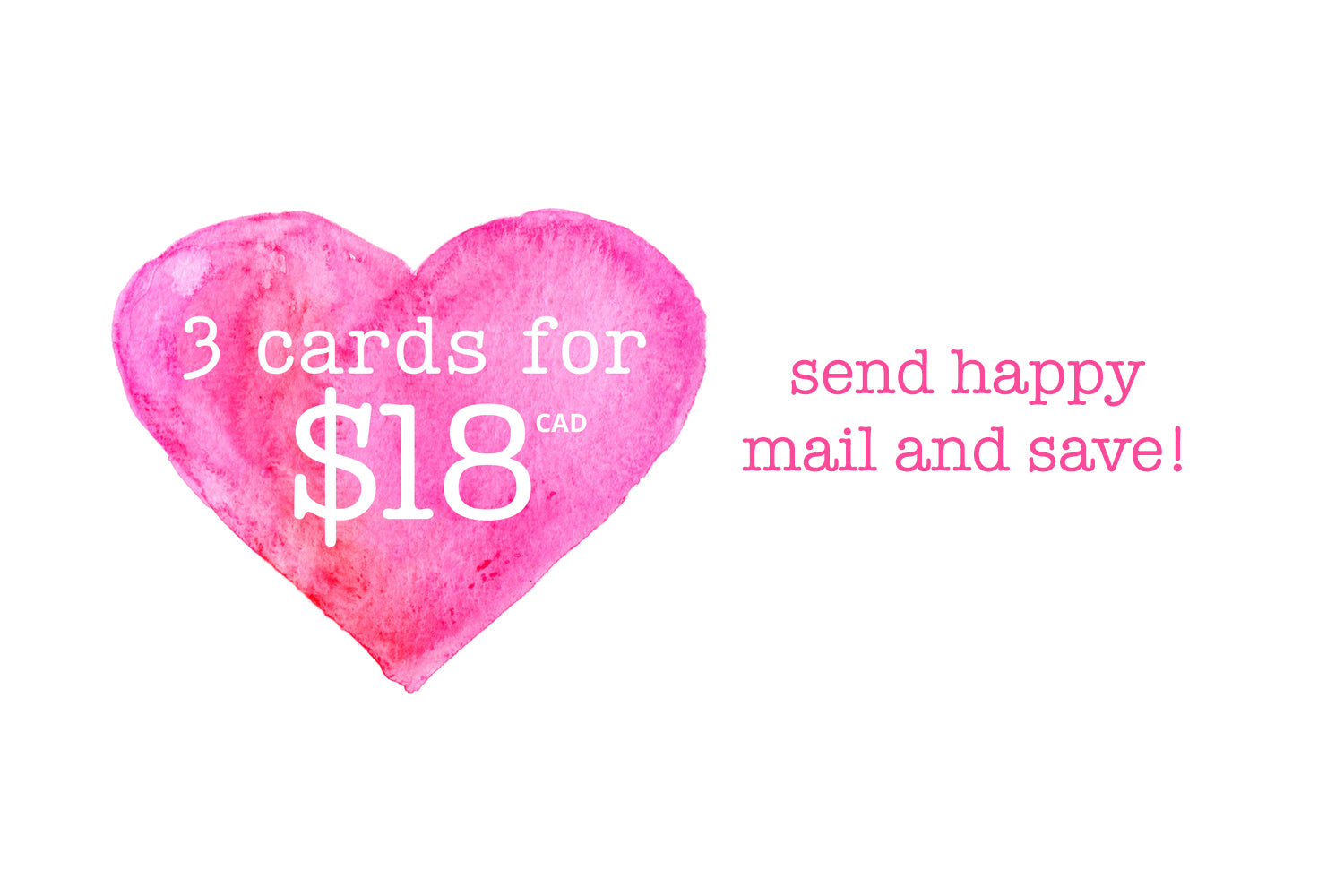 send happy mail and save: 3 cards for $18 CAD